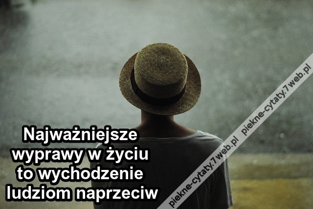 Najważniejsze wyprawy w życiu to ...