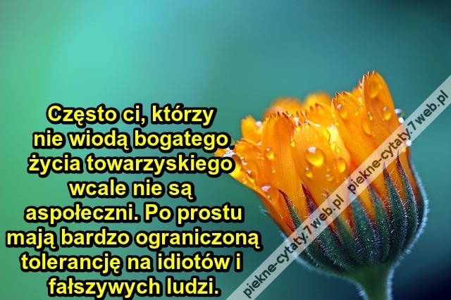 Często ci, którzy nie wiodą bogatego ...