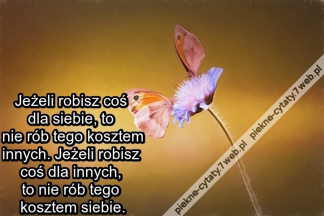 Jeżeli robisz coś dla siebie ...