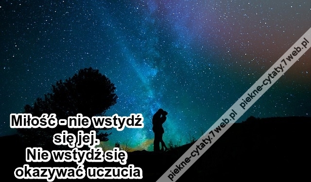 Miłość - nie wstydź się jej ...