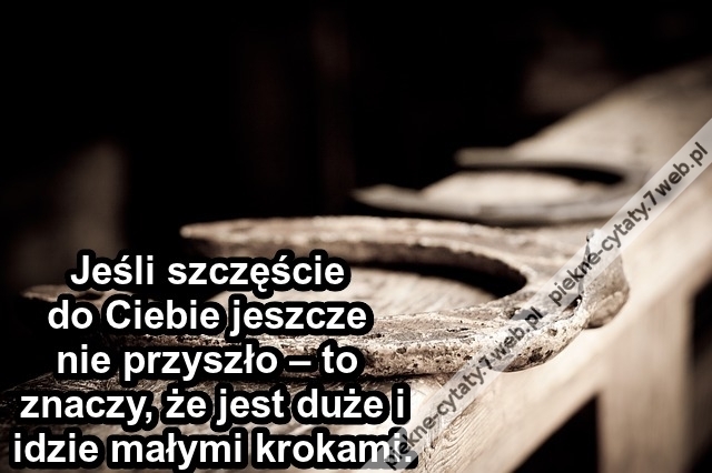 Jeśli szczęście do Ciebie ...