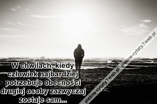 W chwilach, kiedy człowiek ...