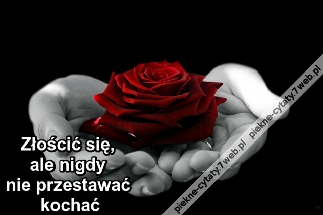 Złościć się, ale nigdy nie przestawać kochać