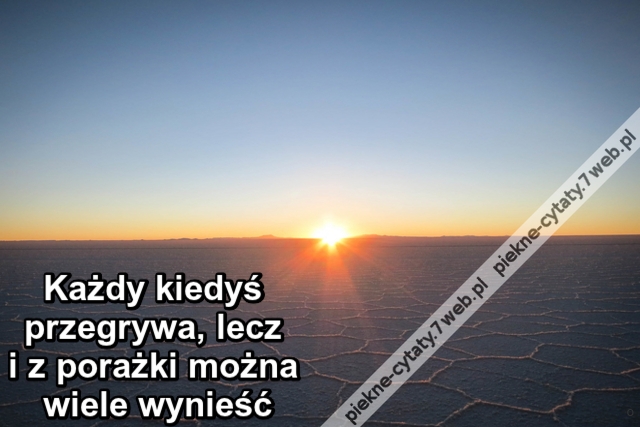 Każdy kiedyś przegrywa, lecz i z porażki można wiele wynieść