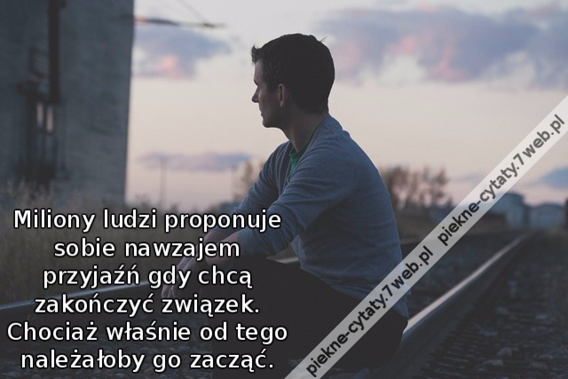 Miliony ludzi proponuje sobie nawzajem przyjaźń gdy chcą zakończyć związek. Chociaż właśnie od tego należałoby go zacząć.