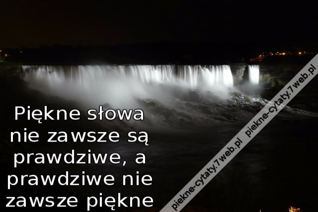 Piękne słowa nie zawsze są prawdziwe, a prawdziwe nie zawsze piękne