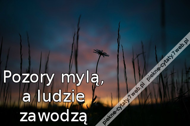 Pozory mylą, a ludzie zawodzą