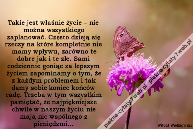 Takie jest właśnie życie – nie można wszystkiego zaplanować. Często dzieją się rzeczy na które kompletnie nie mamy wpływu, zarówno te dobre jak i te złe. Sami codziennie goniąc za lepszym życiem zapominamy o tym, że z każdym problemem i tak damy sobie kon