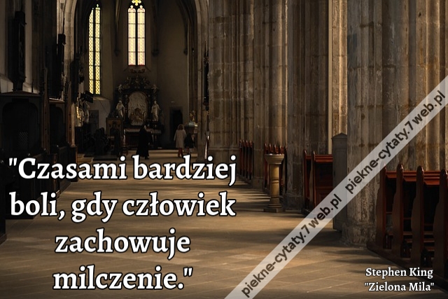 "Czasami bardziej boli, gdy człowiek zachowuje milczenie."