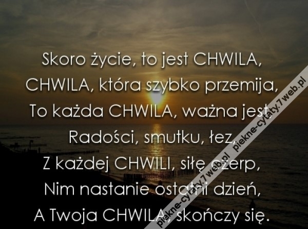Każda chwila.
